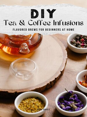 cover image of DIY Tea & Coffee Infusions